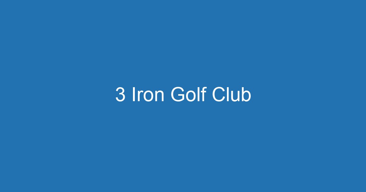 3 Iron Golf Club 1 Aitm Title 16117 1782267927