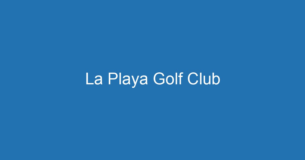 La Playa Golf Club 3 Aitm Title 16526 1782268456