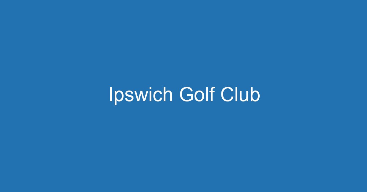 Ipswich Golf Club 3 Aitm Title 17609 1782421427