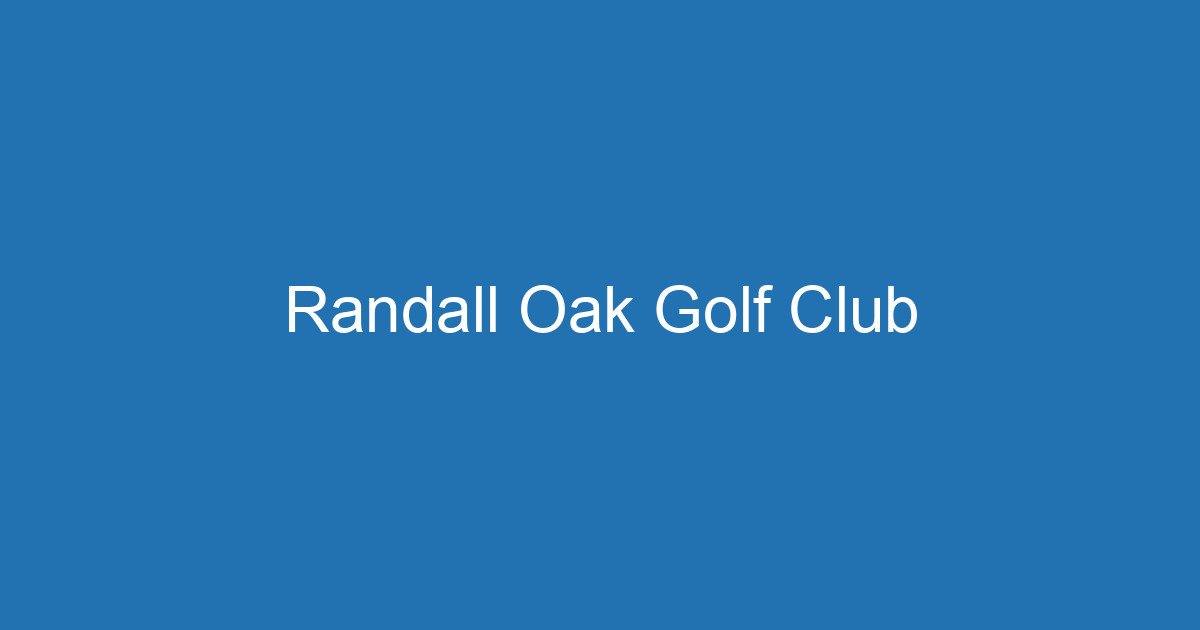 Randall Oak Golf Club 3 Aitm Title 17617 1782422394
