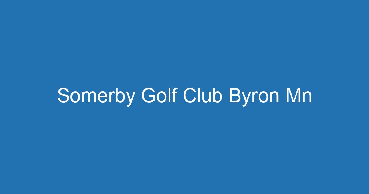 Somerby Golf Club Byron Mn 3 Aitm Title 17650 1782510129