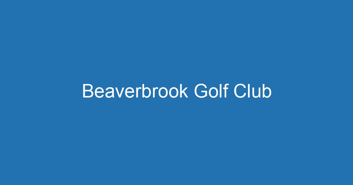 Beaverbrook Golf Club: A Guide To Custom Performance 1 Aitm Title 17954 1783200036