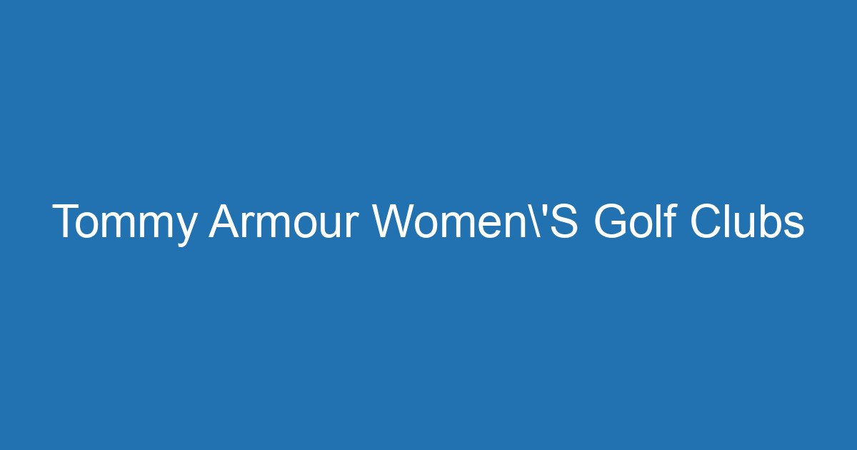 Tommy Armour Women'S Golf Clubs 3 Aitm Title 19618 1784236628